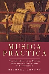 Musica Practica : The Social Practice of Western Music From Gregorian Chant to Postmodernism (Paperback)