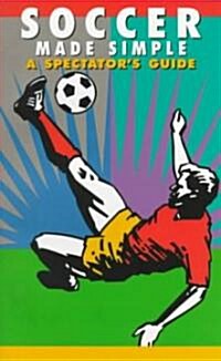 Soccer Made Simple: A Spectators Guide (Paperback)
