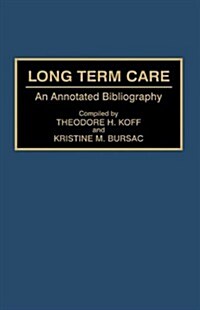 Long Term Care: An Annotated Bibliography (Hardcover)