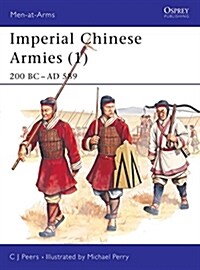 Imperial Chinese Armies (1) : 200 BC–AD 589 (Paperback)