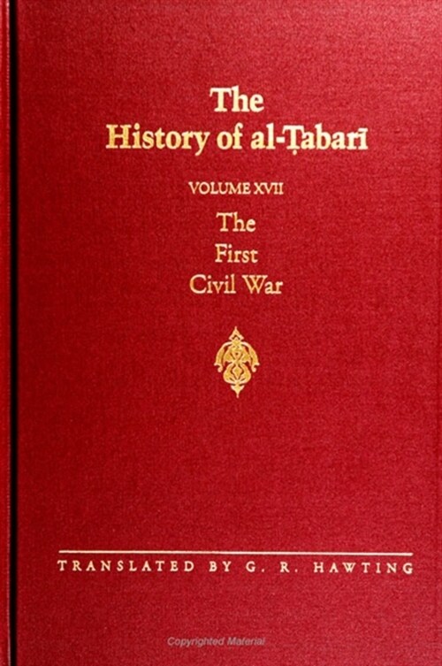 The History of Al-Ṭabarī Vol. 17: The First Civil War: From the Battle of Siffin to the Death of ʿalī A.D. 656-661/A.H. 36-40 (Paperback)