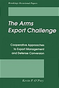 [중고] The Arms Export Challenge: Cooperative Approaches to Export Management and Defense Conversion (Paperback)