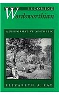 Becoming Wordsworthian: A Performative Aesthetics (Hardcover)