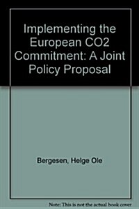 Implementing the European Co2 Commitment: A Joint Policy Proposal (Paperback)
