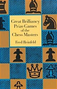 Great Brilliancy Prize Games of the Chess Masters (Paperback)