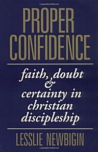 Proper Confidence: Faith, Doubt, and Certainty in Christian Discipleship (Paperback)