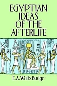 Egyptian Ideas of the Afterlife (Paperback)