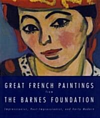 Great French Paintings from the Barnes Foundation: Impressionist, Post-Impressionist, and Early Modern (Paperback)