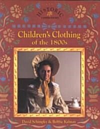 Childrens Clothing of the 1800s (Paperback)