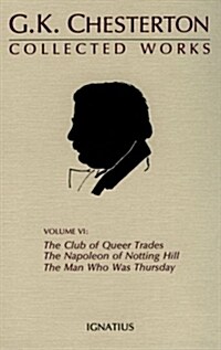 The Collected Works of G. K. Chesterton, Vol. 6: The Man Who Was Thursday, the Club of Queer Trades, Napoleon of Notting Hill, Ball and the Cross (Paperback)