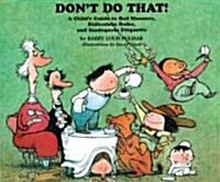 Dont Do That!: A Childs Guide to Bad Manners, Ridiculous Rules and Inadequate Ettiquette (Hardcover)