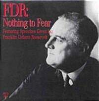 FDR: Nothing to Fear: Featuring Speeches Given (Audio CD)