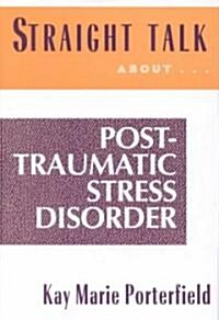 Straight Talk About Post-Traumatic Stress Disorder (Hardcover)