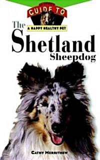 The Shetland Sheepdog: An Owners Guide to a Happy Healthy Pet (Hardcover)