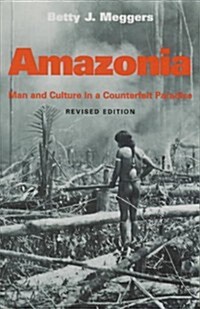 Amazonia: Man and Culture in a Counterfeit Paradise, Revised Edition (Paperback, Revised)