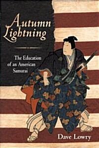 Autumn Lightning: The Education of an American Samurai (Paperback)