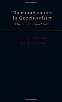 Thermodynamics in Geochemistry: The Equilibrium Model (Hardcover)