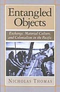 Entangled Objects: Exchange, Material Culture, and Colonialism in the Pacific (Paperback, New)