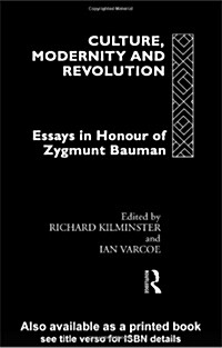 Culture, Modernity and Revolution : Essays in Honour of Zygmunt Bauman (Hardcover)