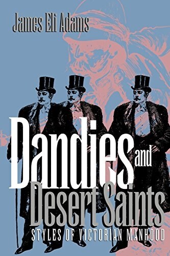 Dandies and Desert Saints: Modernity and the Memory Crisis (Paperback)
