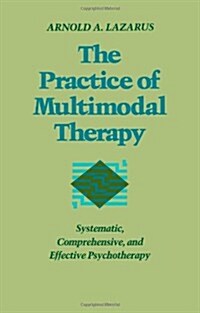 Practice of Multimodal Therapy: Systematic, Comprehensive, and Effective Psychotherapy (Paperback)