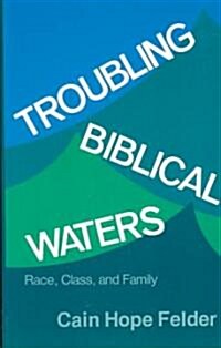 Troubling Biblical Waters: Race, Class, and Family (Bishop Henry McNeal Turner Studies in North American Black Religion, 3) (Paperback)