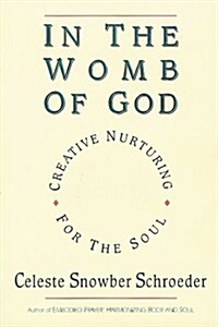 In the Womb of God: Creative Nurturing for the Soul (Paperback)