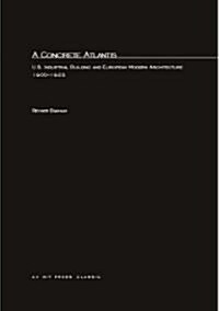 A Concrete Atlantis: U.S. Industrial Building and European Modern Architecture (Paperback, Revised)