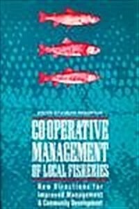 Co-Operative Management of Local Fisheries: New Directions for Improved Management and Community Development (Hardcover)