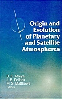 Origin and Evolution of Planetary and Satellite Atmospheres (Hardcover)