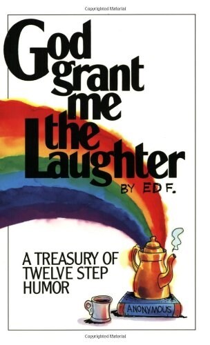 God Grant Me the Laughter: A Treasury of Twelve Step Humor (Paperback, Revised)