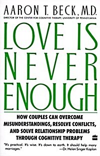 Love Is Never Enough: How Couples Can Overcome Misunderstandings, Resolve Conflicts, and Solve (Paperback)