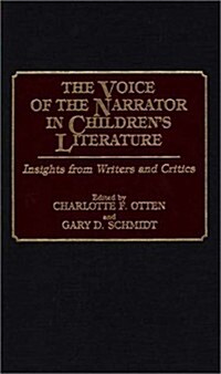 The Voice of the Narrator in Childrens Literature: Insights from Writers and Critics (Hardcover)