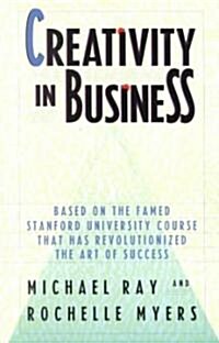 Creativity in Business: Based on the Famed Stanford University Course That Has Revolutionized the Art of Success (Paperback)