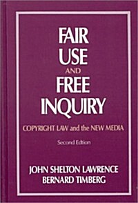 Fair Use and Free Inquiry: Copyright Law and the New Media (Hardcover, 2, Revised)