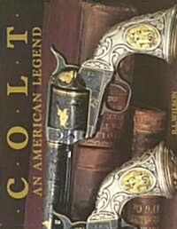 Colt: An American Legend (Hardcover)