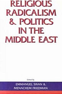 Religious Radicalism and Politics in the Middle East (Paperback)