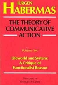 [중고] The Theory of Communicative Action: Volume 2: Lifeword and System: A Critique of Functionalist Reason (Paperback, 2, Volume 2)