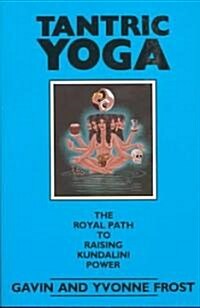 Tantric Yoga: The Royal Path to Raising Kundalini Power (Paperback)