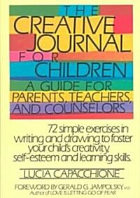 The Creative Journal for Children: A Guide for Parents, Teachers and Counselors (Paperback)