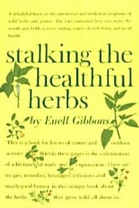 Stalking the Healthful Herbs (Paperback, Reprint)