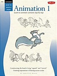 Cartooning: Animation 1 with Preston Blair: Learn to Animate Cartoons Step by Step (Paperback)