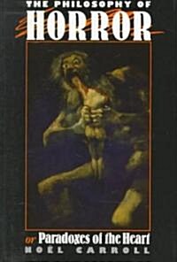 The Philosophy of Horror : Or, Paradoxes of the Heart (Paperback)