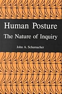 Human Posture: The Nature of Inquiry (Paperback)