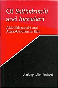 Of Saltimbanchi and Incendiari: Aldo Palazzeschi and Avant Gardism in Italy (Hardcover)