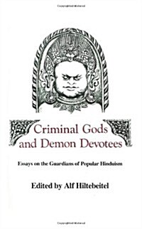 Criminal Gods and Demon Devotees: Essays on the Guardians of Popular Hinduism (Paperback)