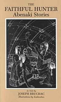The Faithful Hunter: Abenaki Stories (Paperback)