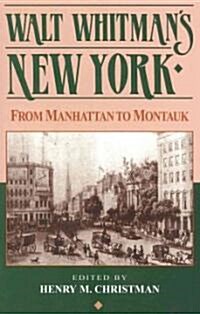 Walt Whitmans New York: From Manhattan to Montauk (Paperback, 2)