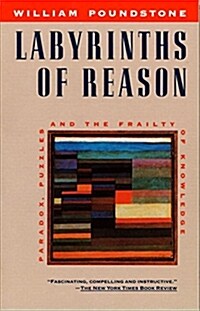 Labyrinths of Reason: Paradox, Puzzles, and the Frailty of Knowledge (Paperback)