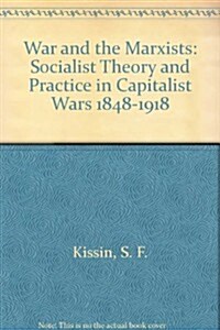 War and the Marxists: Socialist Theory and Practice in Capitalist Wars, 1848-1918 (Paperback)